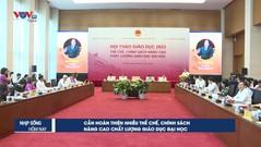 Cần hoàn thiện nhiều thể chế, chính sác nâng cao chất lượng giáo dục đại học