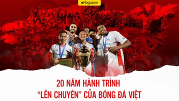 20 năm hành trình "lên chuyên" của bóng đá Việt