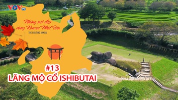 Những Nét Đẹp Vùng Kansai Nhật Bản: Lăng mộ cổ Ishibutai