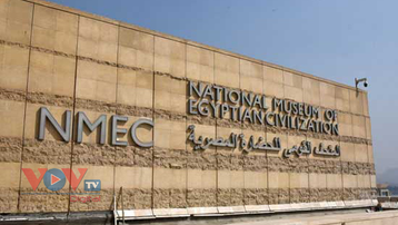 Ai Cập: Khai trương Bảo tàng Văn minh Quốc gia 