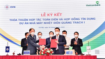Vietcombank và Tập đoàn Điện lực Việt Nam ký kết Thỏa thuận hợp tác toàn diện và Hợp đồng tín dụng tài trợ dự án Nhà máy nhiệt điện Quảng Trạch 1