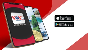 VOVTV Travel - Ứng dụng du lịch thông minh hữu ích cho mọi hành trình du lịch