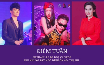 Điểm tuần: Nathan Lee đe dọa cả Vpop, Phi Nhung bất ngờ dính 'thị phi'