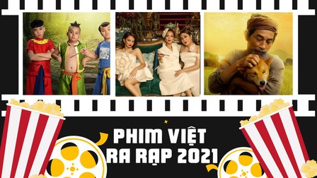 Tổng hợp phim Việt ra rạp năm 2021, các mọt phim lưu ngay vào rồi 'set kèo' đi xem (phần 1)