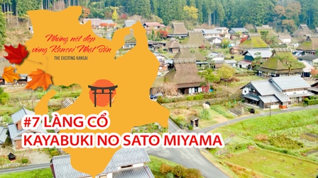 Những Nét Đẹp Vùng Kansai Nhật Bản: Làng cổ Kayabuki no Sato