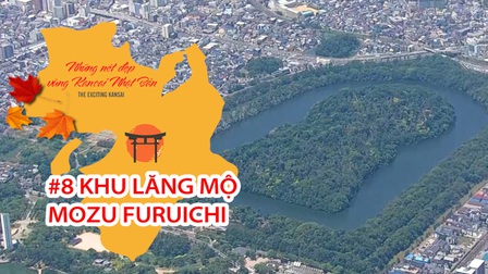 Những Nét Đẹp Vùng Kansai Nhật Bản: Khu lăng mộ Mozu Furuichi