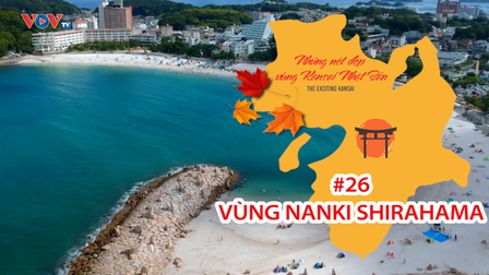 Những Nét Đẹp Vùng Kansai Nhật Bản: Vùng Nanki Shirahama