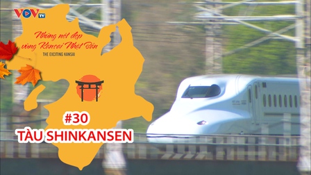 Những Nét Đẹp Vùng Kansai Nhật Bản: Những đoàn tàu Shinkansen