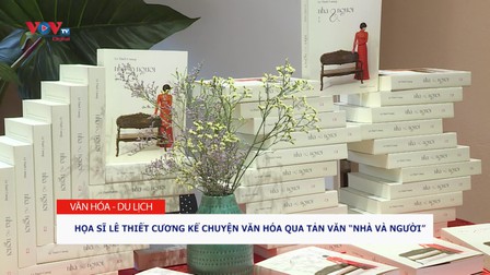 Họa sĩ Lê Thiết Cương kể chuyện văn hoá qua tản văn "Nhà và Người"