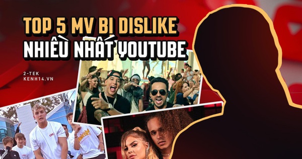 5 MV bị dislike nhiều nhất thế giới trên YouTube, bất ngờ với cái tên và lý do của MV đứng 'top 1'