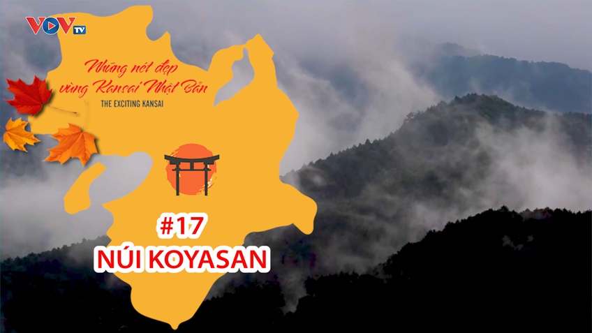 Những Nét Đẹp Vùng Kansai Nhật Bản: Núi Koyasan